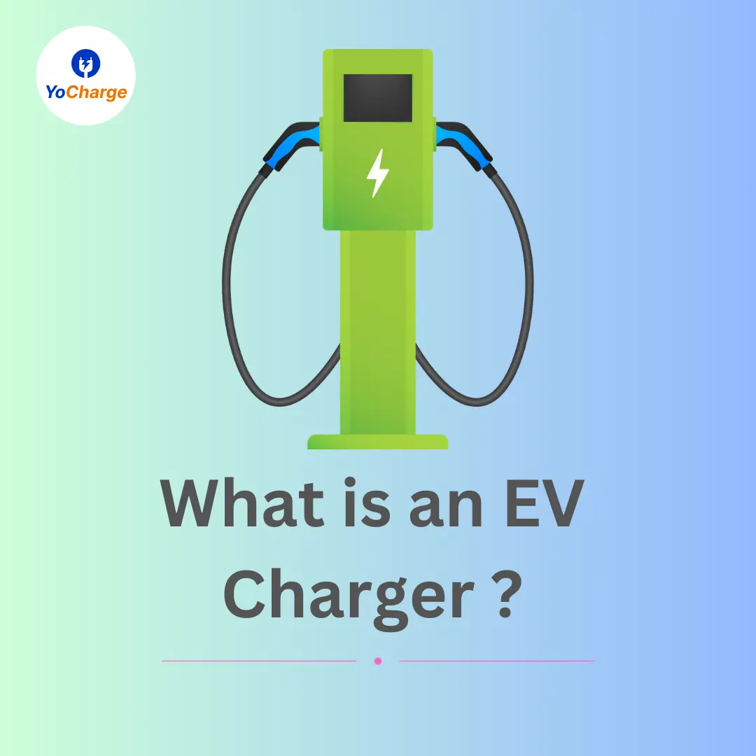 What is an EV Charger ? Different types of EV Charger - YoCharge