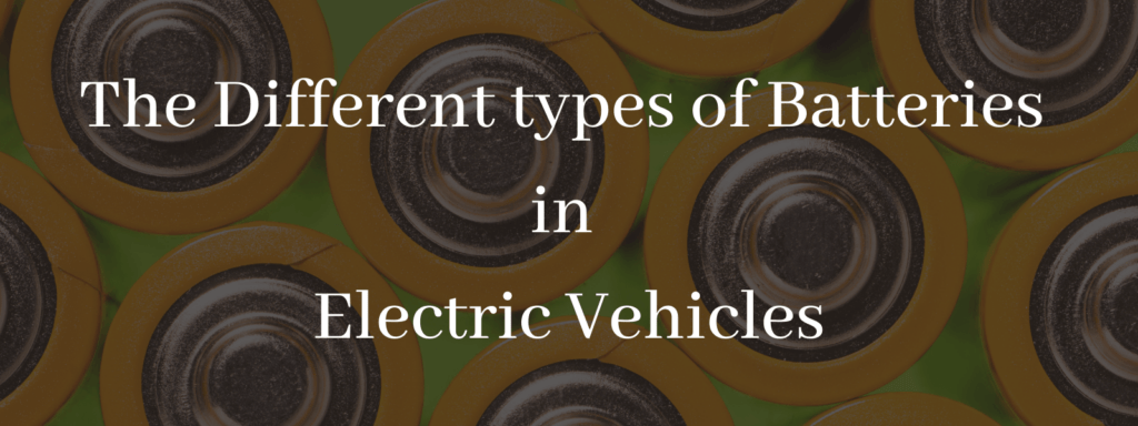 The Different types of Batteries in Electric Vehicles