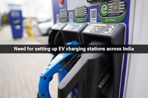 need for setting up ev charging stations in India