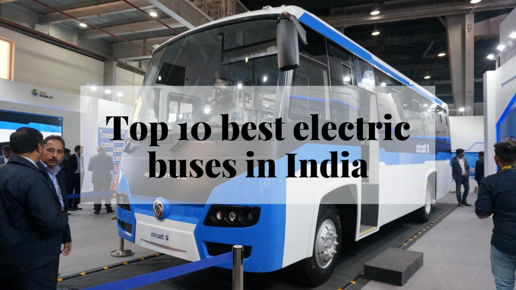 Top 10 best electric buses in India