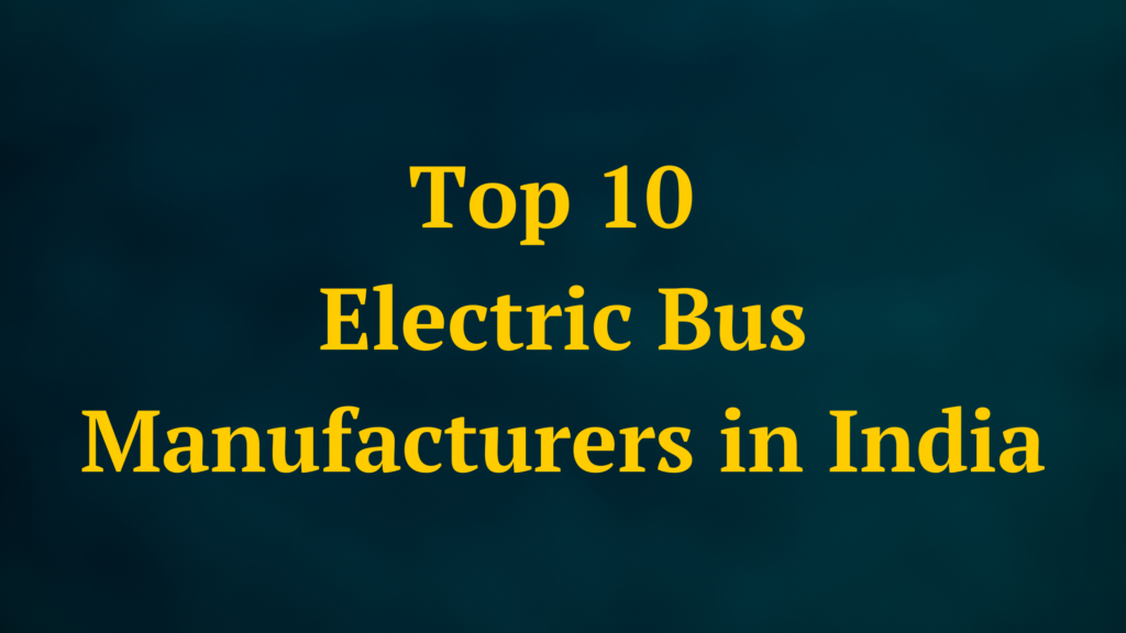 Top 10 Electric Bus Manufacturers in India