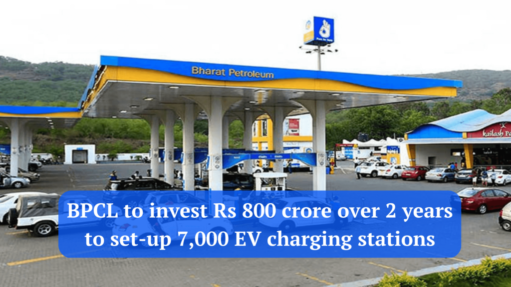 BPCL to invest Rs 800 crore over 2 years to set-up 7,000 EV charging stations