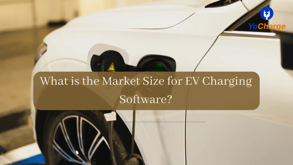 What is the Market Size for EV Charging Software?