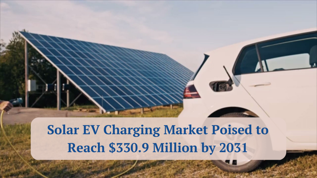 Solar EV Charging Market Poised to Reach $330.9 Million by 2031