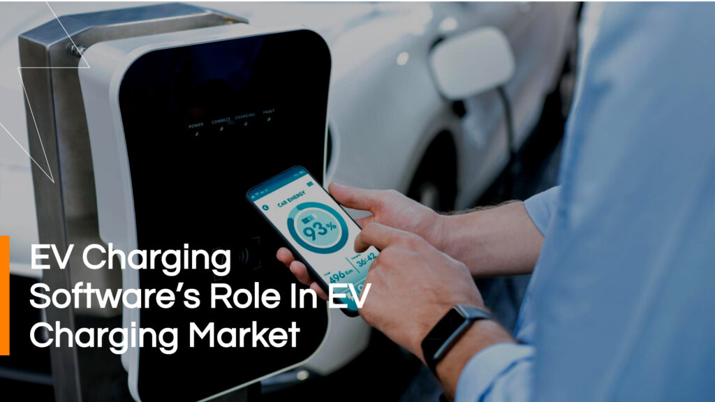 How Is Software Driving The EV Charging Market