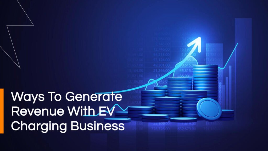 How To Earn Revenue With EV Charging Business