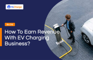 How To Earn Revenue With EV Charging Business