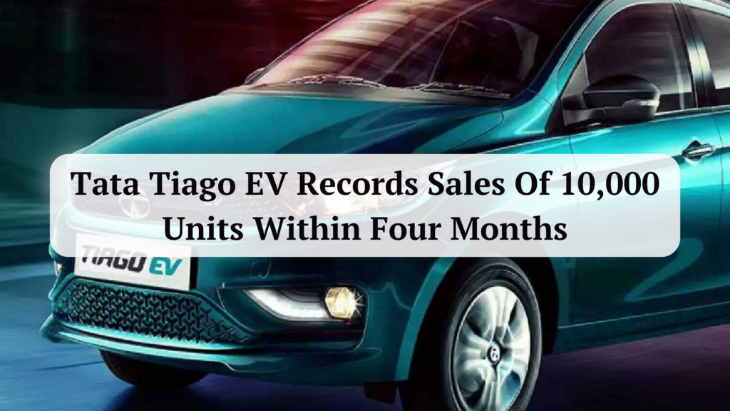 Tata Tiago EV Records Sales Of 10,000 Units Within Four Months