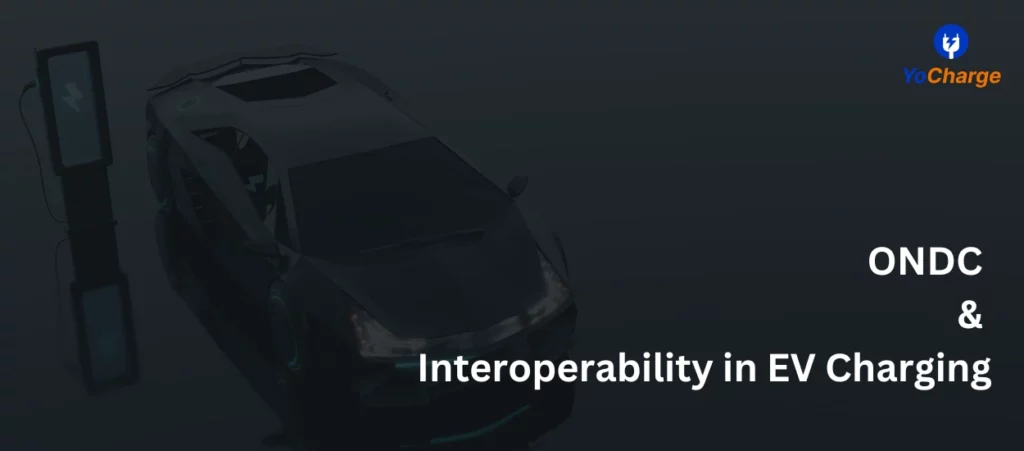 ONDC & Interoperability in EV Charging