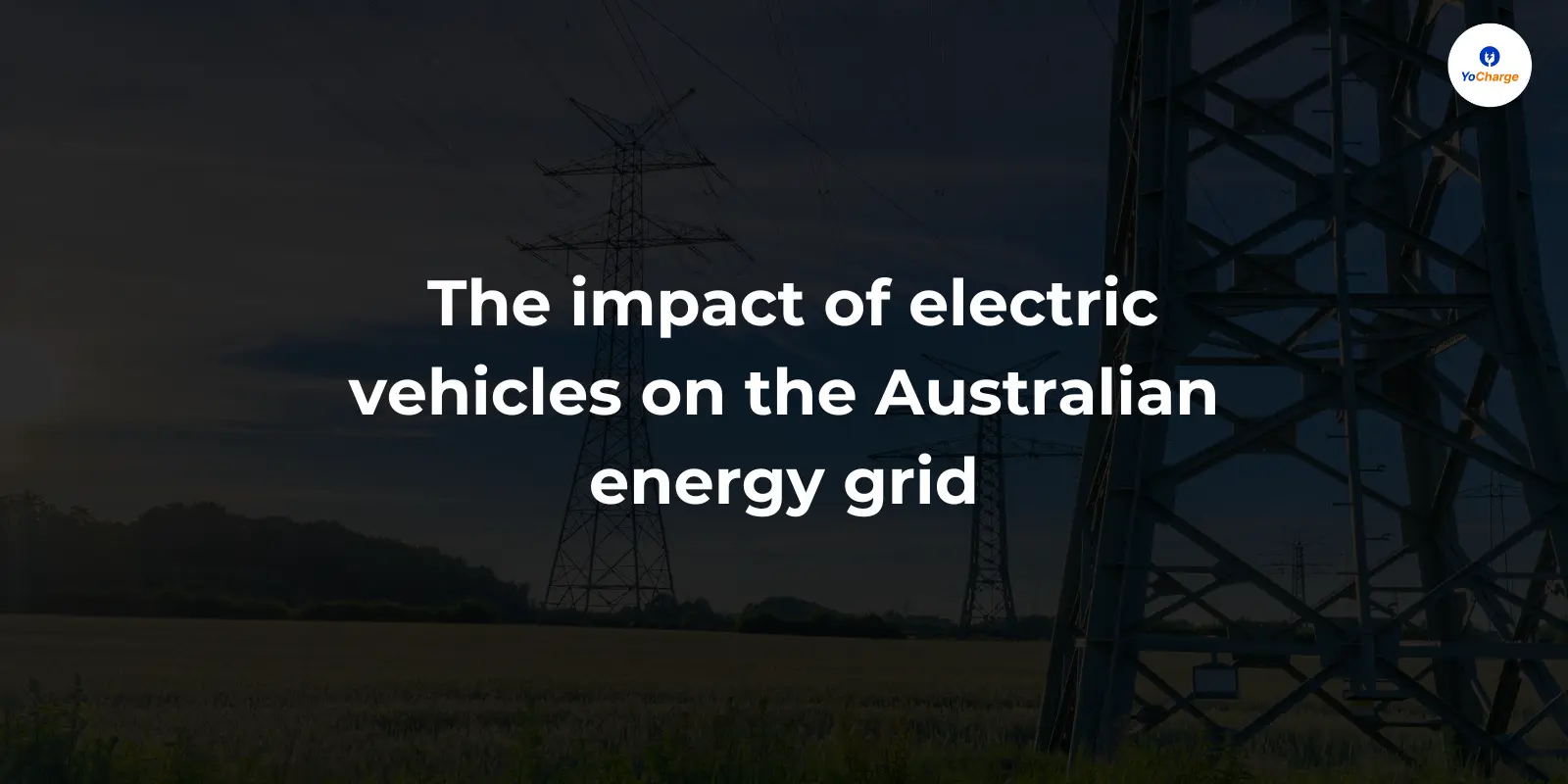 The Impact of Electric Vehicles on the Australian Energy Grid - YoCharge