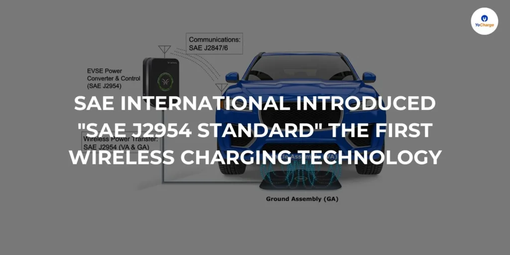 SAE International Introduced "SAE J2954 Standard" The First Wireless Charging Technology