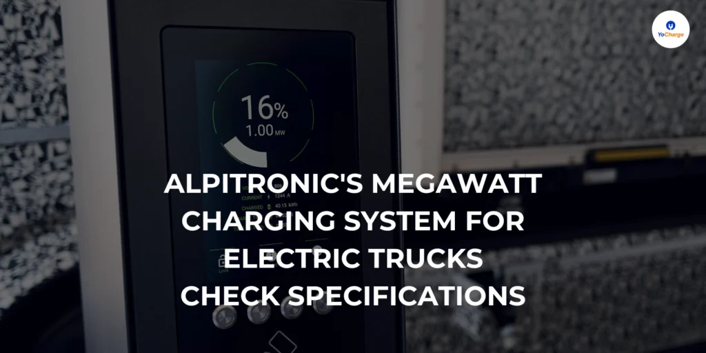 Alpitronic's Megawatt Charging System for Electric Trucks: Check Specifications