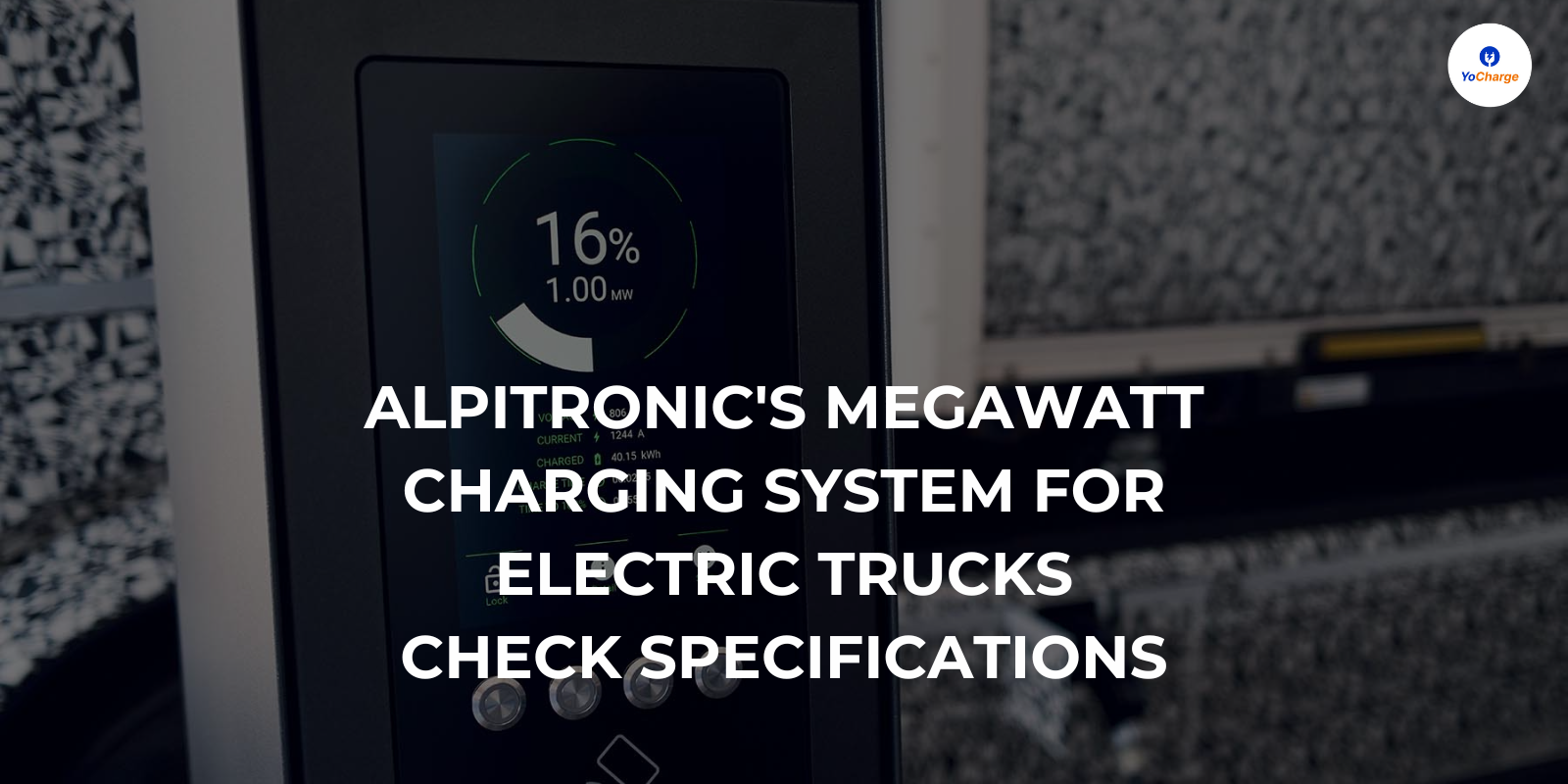 Alpitronic's Megawatt Charging System for Electric Trucks: Check Specifications