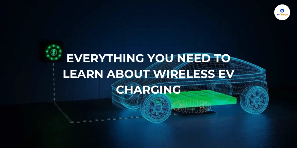 Everything You Need to Learn About Wireless EV Charging