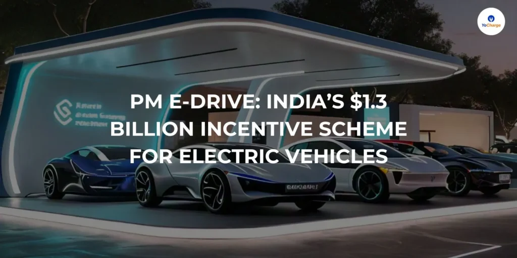 PM E-DRIVE: India’s $1.3 Billion Incentive Scheme for Electric Vehicles