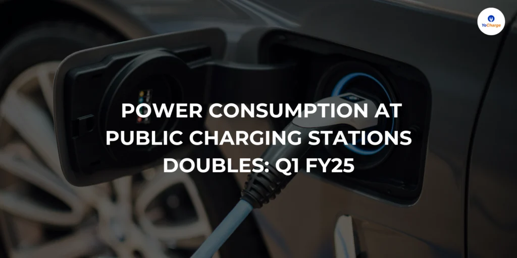 Power Consumption at Public Charging Stations Doubles Q1 FY25