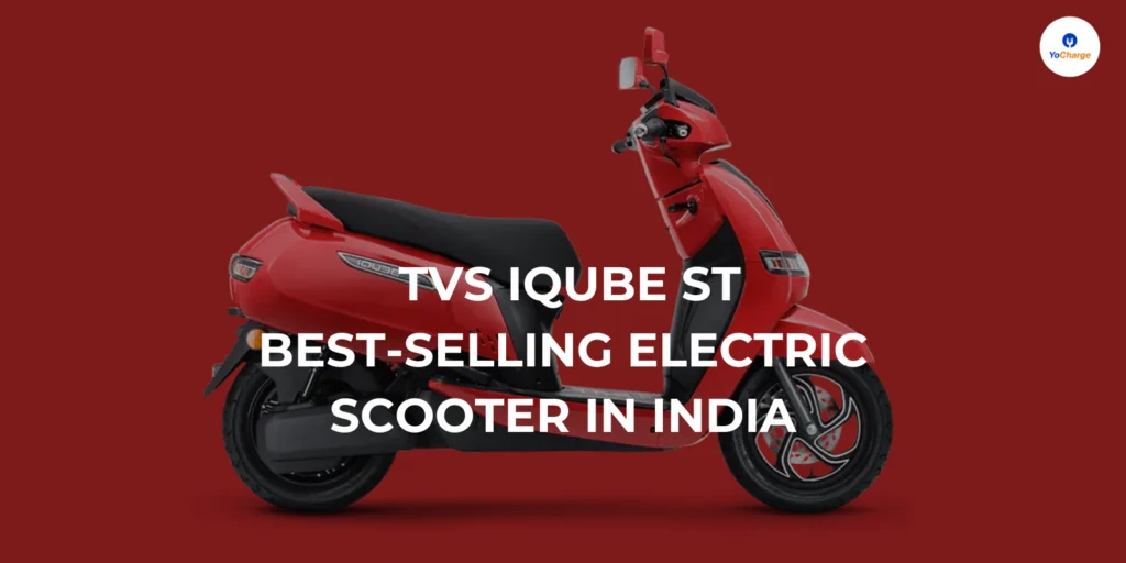 TVS iQube ST: Best Selling Electric Scooter in India 2024