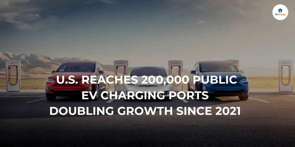 U.S. Reaches 200,000 Public EV Charging Ports, Doubling Growth Since 2021