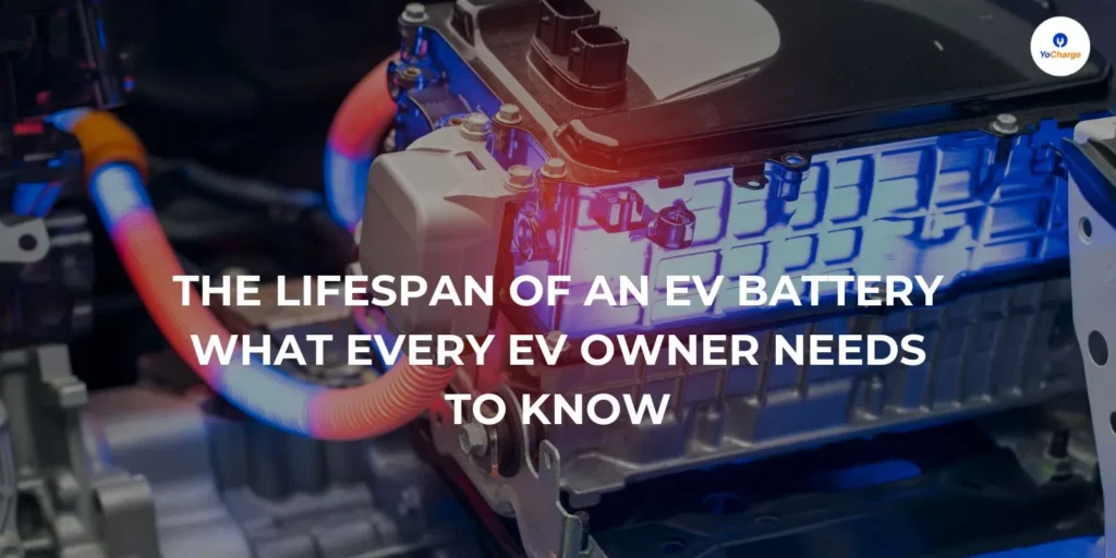 The Lifespan of an EV Battery: What Every EV Owner Needs to Know