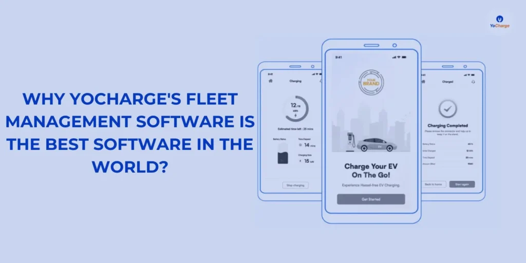 Why YoCharge's Fleet Management Software is the Best Software in the World?