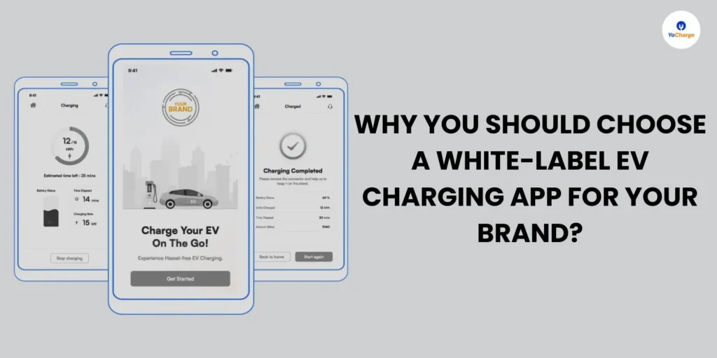 Why You Should Choose a White-Label EV Charging App for Your Brand?