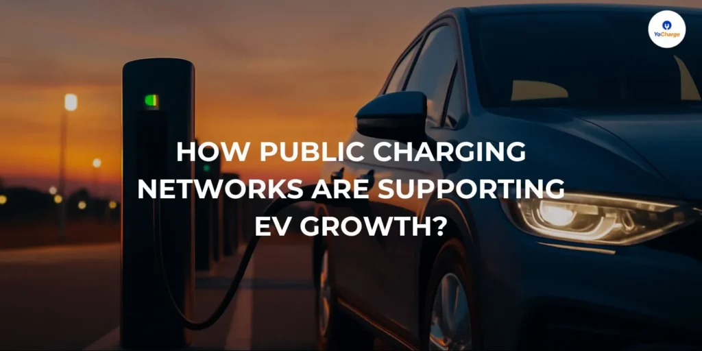 How Public Charging Networks Are Supporting EV Growth?