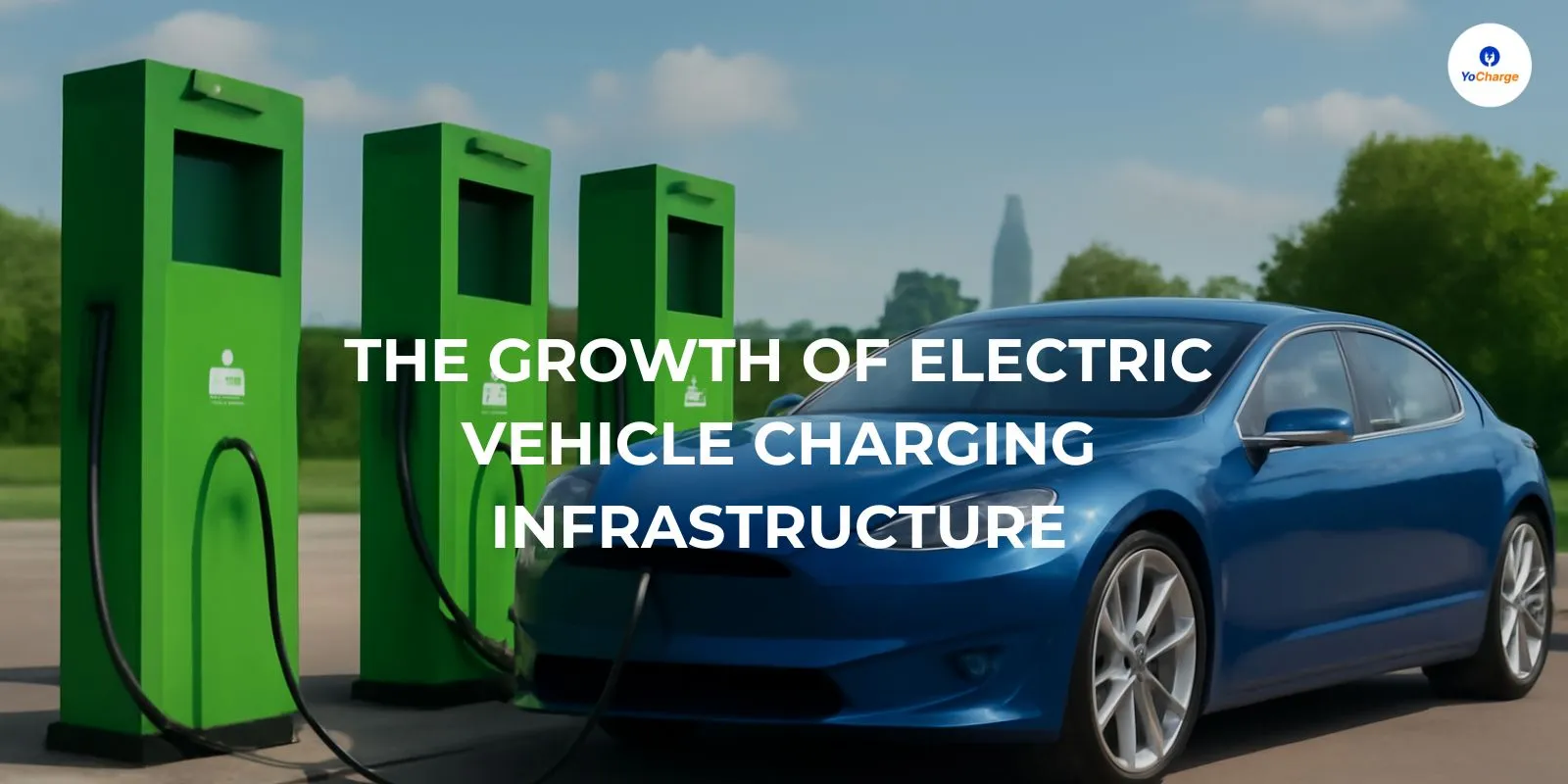 The Growth of Electric Vehicle Charging Infrastructure